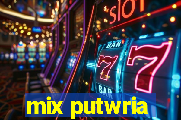 mix putwria